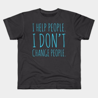 I don't change people Kids T-Shirt